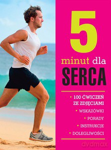 5 minut dla serca. 100 ćwiczeń ze zdjęciami (twarda) [KSIĄŻKA]