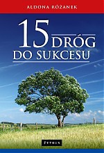 15 dróg do sukcesu - Aldona Różanek [KSIĄŻKA]