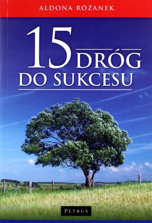 15 dróg do sukcesu - Aldona Różanek [KSIĄŻKA]