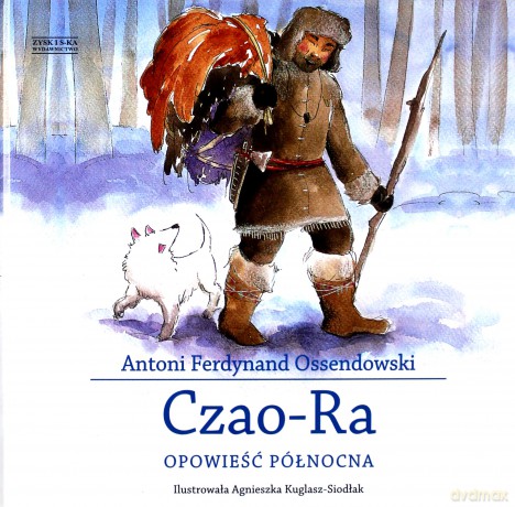 Czao-ra opowieść północna - Antoni Ferdynand Ossendowski (twarda) [KSIĄŻKA]
