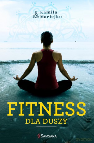 Fitness dla duszy - Kamila Maciejko [KSIĄŻKA]