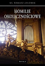 Homilie okolicznościowe - Tomasz Jelonek [KSIĄŻKA]