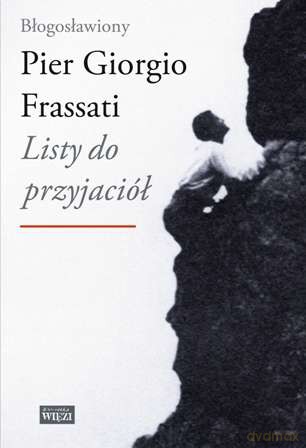 Listy do przyjaciół - Pier Giorgio Frassati [KSIĄŻKA]