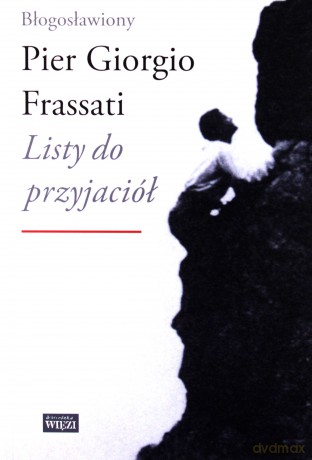 Listy do przyjaciół - Pier Giorgio Frassati [KSIĄŻKA]
