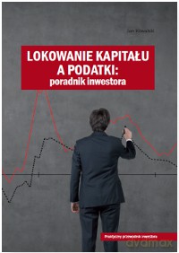 Lokowanie kapitału a podatki [KSIĄŻKA]