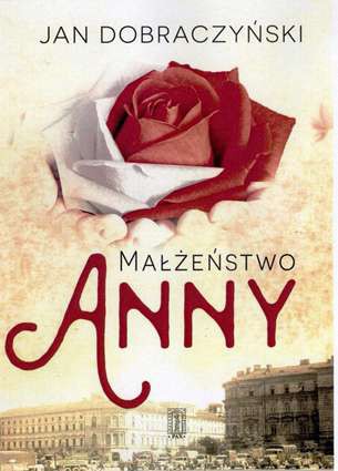Małżeństwo Anny - Jan Dobraczyński [KSIĄŻKA]