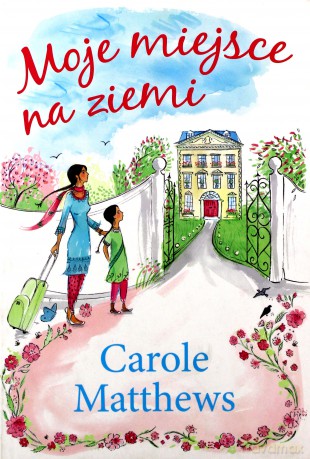 Moje miejsce na Ziemi - Carole Matthews [KSIĄŻKA]