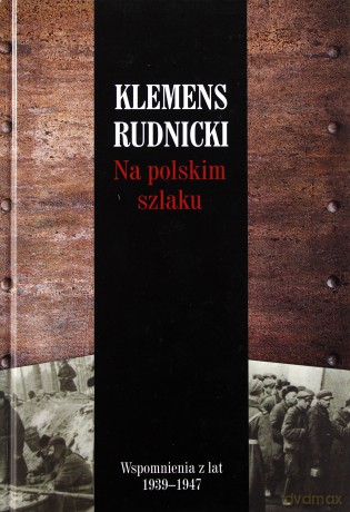 Na polskim szlaku wspomnienia z lat 1939-1947 - Klemens Rudnicki (twarda) [KSIĄŻKA]