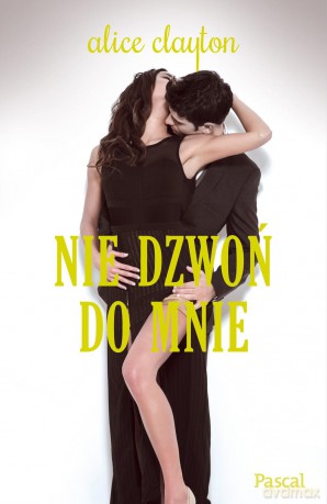 Nie dzwoń do mnie - Alice Clayton [KSIĄŻKA]