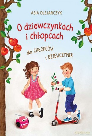 O dziewczynkach i chłopcach dla chłopców i dziewczynek - Asia Olejarczyk (twarda) [KSIĄŻKA]