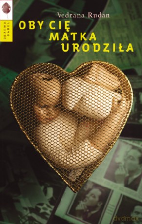 Oby cię matka urodziła - Vedrana Rudan [KSIĄŻKA]