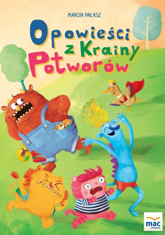 Opowieści z krainy potworów - Marcin Pałasz (twarda) [KSIĄŻKA]