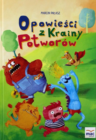 Opowieści z krainy potworów - Marcin Pałasz (twarda) [KSIĄŻKA]