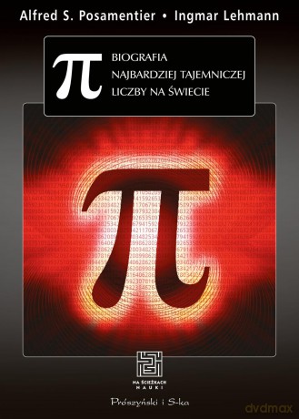 Pi biografia najbardziej tajemniczej liczby na świecie - Alfred S. Posamentier [KSIĄŻKA]