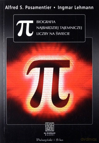 Pi biografia najbardziej tajemniczej liczby na świecie - Alfred S. Posamentier [KSIĄŻKA]