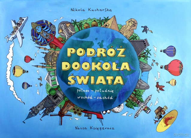 Podróż dookoła świata. Północ, południe, wschód, zachód - Nikola Kucharska (twarda) [KSIĄŻKA]