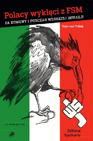 Polacy wyklęci z FSM za komuny i podczas włoskiej inwazji - Rajmund Pollak [KSIĄŻKA]