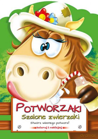 Szalone zwierzaki potworzaki [KSIĄŻKA]