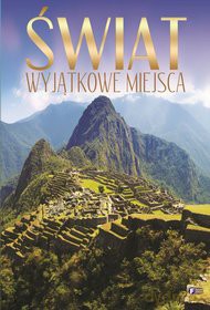 Świat. Wyjątkowe miejsca (twarda) [KSIĄŻKA]