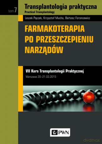 Transplantologia praktyczna. Practical transplantology (Tom 7) Farmakoterapia po przeszczepieniu narządów - Leszek Pączek (twarda) [KSIĄŻKA]