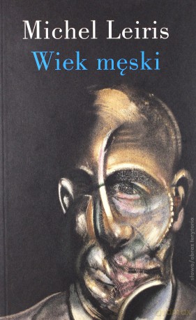 Wiek męski wraz z rozprawą literatura a tauromachia - Michel Leiris [KSIĄŻKA]
