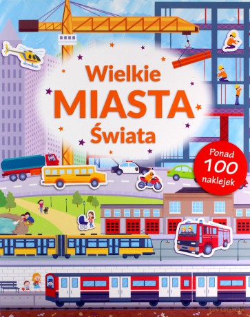 Wielkie miasta świata. Poznaję świat + naklejki [KSIĄŻKA]