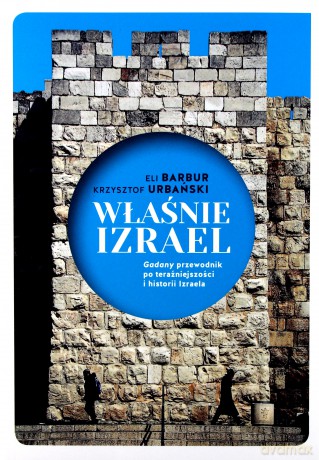 Właśnie Izrael. Gadany przewodnik po Izraelu - Eli Barbur [KSIĄŻKA]