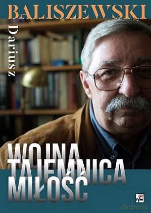 Wojna tajemnica miłość - Dariusz Baliszewski [KSIĄŻKA]