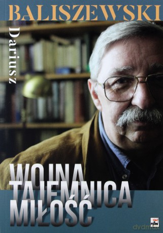 Wojna tajemnica miłość - Dariusz Baliszewski [KSIĄŻKA]