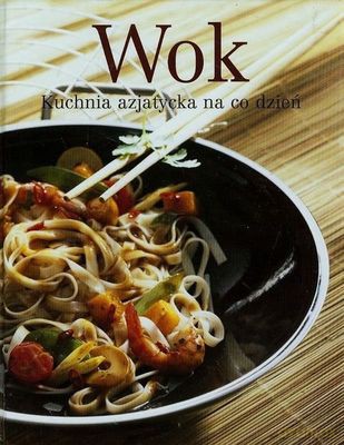 Wok. Kuchnia azjatycka na co dzień (twarda) [KSIĄŻKA]