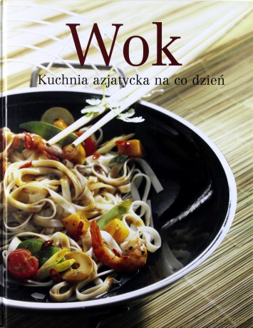 Wok. Kuchnia azjatycka na co dzień (twarda) [KSIĄŻKA]