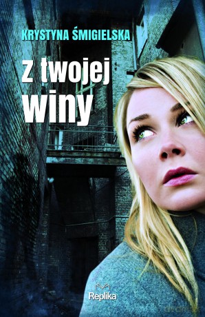Z twojej winy - Krystyna Śmigielska [KSIĄŻKA]