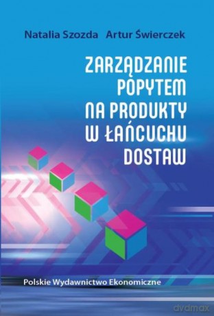 Zarządzanie popytem na produkty w łańcuchu dostaw - Natalia Szozda [KSIĄŻKA]