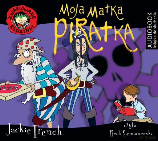 Zwariowane rodzinki. Moja matka Piratka - Jackie French [AUDIOBOOK]