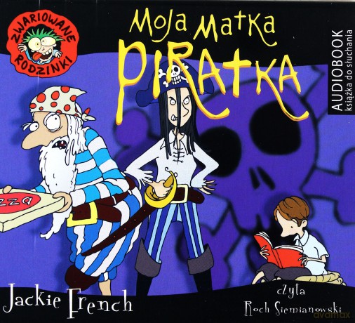 Zwariowane rodzinki. Moja matka Piratka - Jackie French [AUDIOBOOK]