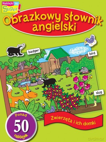 Zwierzęta i ich domki. Obrazkowy słownik angielski [KSIĄŻKA]