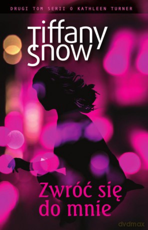 Zwróć się do mnie - Tiffany Snow [KSIĄŻKA]