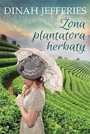 Żona plantatora herbaty - Dinah Jefferies [KSIĄŻKA]