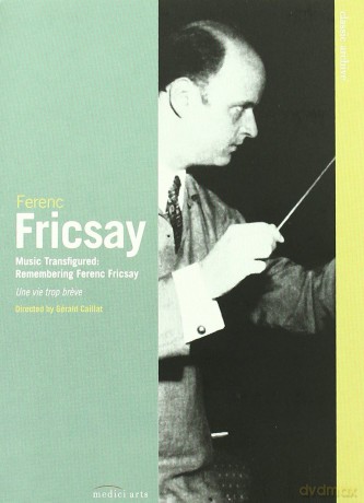 Euroarts - Classic Archive: Music Transfigured. Remembering Ferenc Fricsay [DVD]