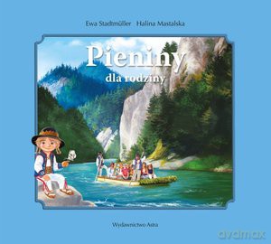 Pieniny dla rodziny - Ewa Stadtmuller, Halina Mastalska (twarda) [KSIĄŻKA]
