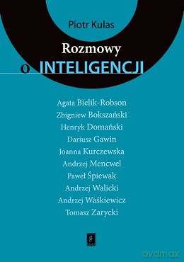 Rozmowy o inteligencji - Piotr Kulas [KSIĄŻKA]