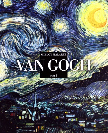Wielcy malarze. Van Gogh. Kolekcja Wielcy Malarze [KSIĄŻKA]