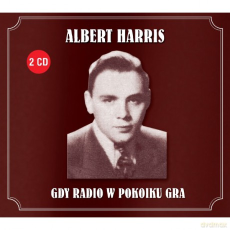 Albert Harris: A gdy radio w pokoiku gra [2CD]