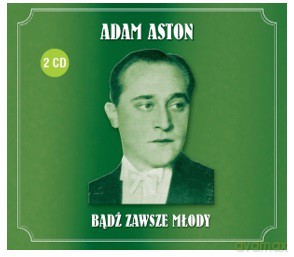 Adam Aston: Bądź zawsze młody [2CD]