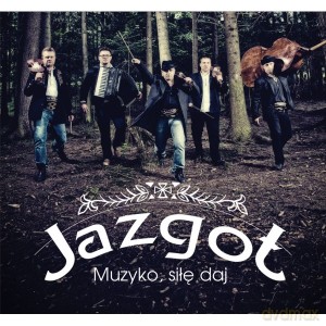JazGot: Muzyko, siłę daj [CD]