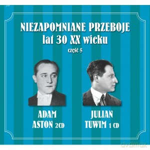Adam Aston & Julian Tuwim: Niezapomniane przeboje lat 30-tych XX wieku vol. 5 [CD]