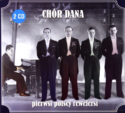 Chór Dana: Pierwsi Polscy rewelersi [2CD]