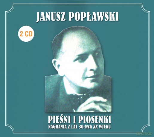 Janusz Popławski: Pieśni i piosenki - nagrania z lat 30-tych XX w [2CD]