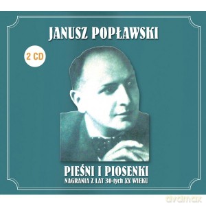 Janusz Popławski: Pieśni i piosenki - nagrania z lat 40-tych XX w [2CD]