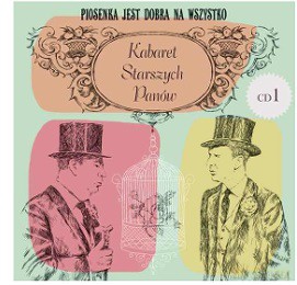 Kabaret Starszych Panów: Piosenka jest dobra na wszystko [CD]